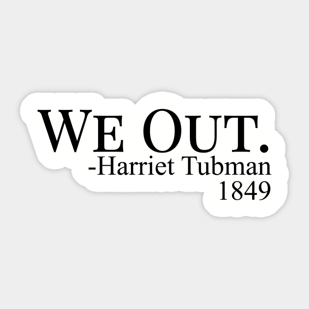 we out harriet tubman 1849 Sticker by Mstudio